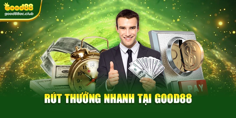 Rút thưởng nhanh tại Good88